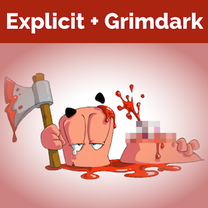 Explicit + Grimdark